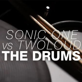 The Drums (Sonic One vs. twoloud) - Single by Sonic One