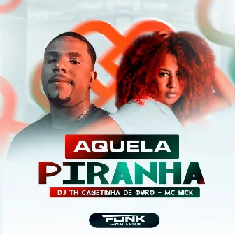 Aquela Piranha by DJ TH CANETINHA DE OURO