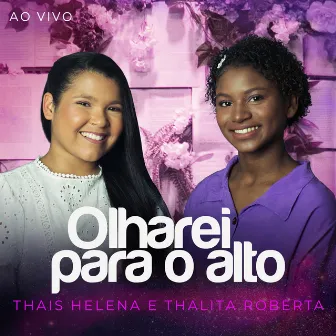 Olharei Para o Alto (Ao Vivo) by Thais Helena