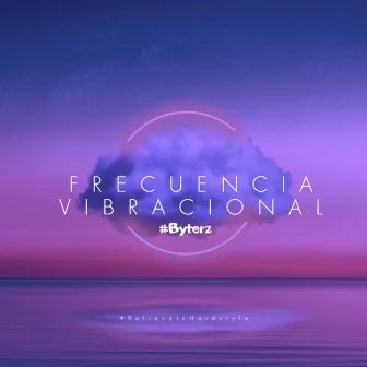 Frecuencia Vibracional by Byterz