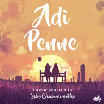 Adi Penne - Unplugged by Sibi Chakravarthi