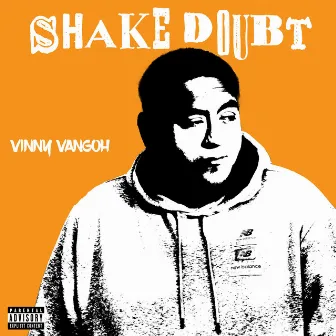 Shake Doubt by Vinny Vangoh