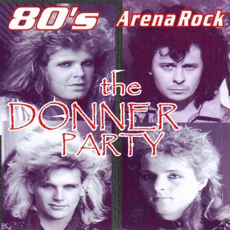 80's Arena Rock by Donner Party