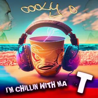 I'm Chillin With Ma T by Cooly D