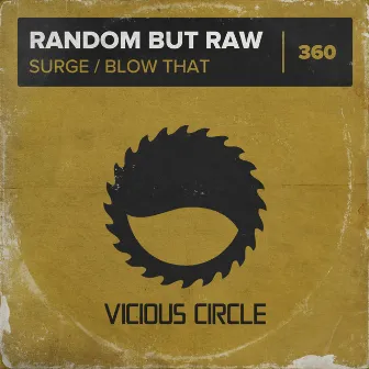 Surge / Blow That by Random But Raw