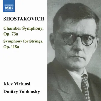 Shostakovich: Chamber Symphony, Op. 73a & Symphony for Strings, Op. 118a by Kyiv Virtuosi