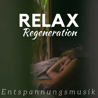 Relax Regeneration: Entspannungsmusik, Einschlafmusik und Wellness Musik by Klasik Müzik Akademi