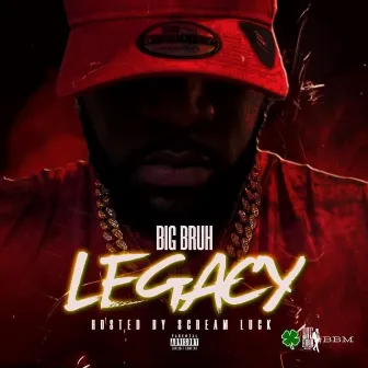 Legacy by Big Bruh