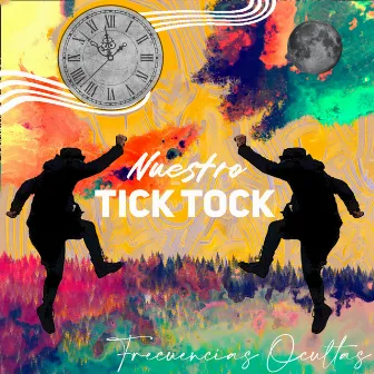 Nuestro Tick Tock by Frecuencias Ocultas