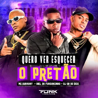 Quero Ver Esquece o Pretão by MC Durrony