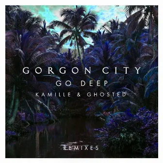 Go Deep (Remixes) by Ghosted