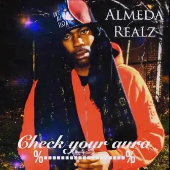 CHECK YOUR AURA by Almeda Realz