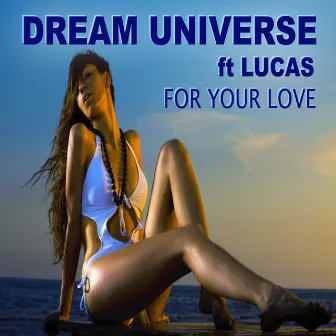 For Your Love (feat. Lucas) by Dream Universe