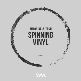 Spinning Vinyl by Anton Delaitech