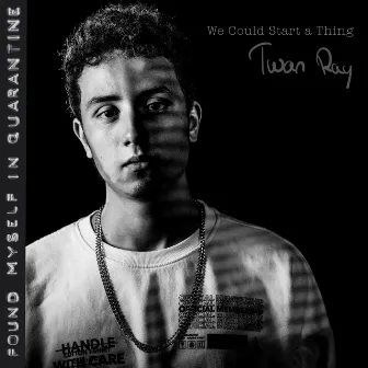 We Could Start a Thing by Twan Ray