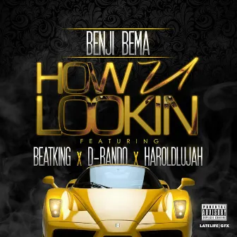 How U Lookin (feat. Beatking, D-Bando & Haroldlujah) by Benji Bema