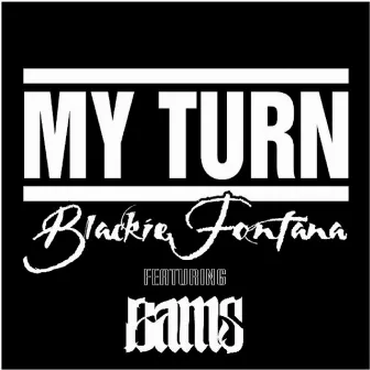 My Turn (feat. Bams) by Blackie Fontana