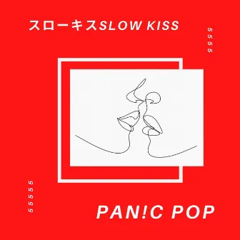 Slow Kiss by Pan!c Pop