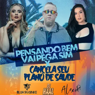 Pensando bem, Vai Pega Sim X Cancela seu Plano de Saúde by Dj Alexia