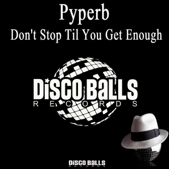 Don't Stop Til You Get Enough by Pyperb