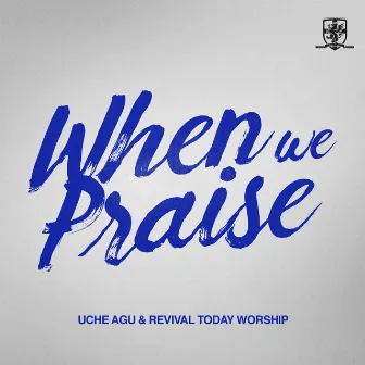 When We Praise (Live) by Revival Today Worship