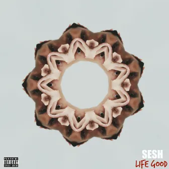 Life Good by SESH