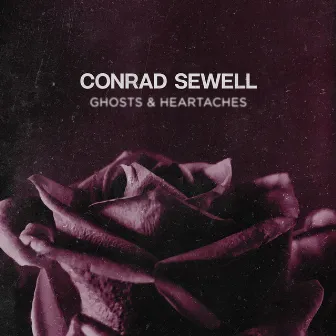 Ghosts & Heartaches by Conrad Sewell