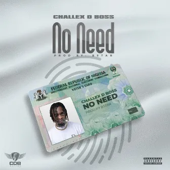 No Need by Challex D Boss