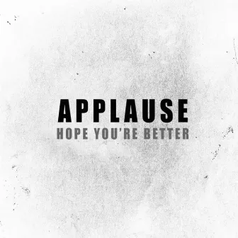 Hope you're better - Single by Applause