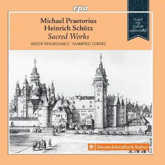 Praetorius & Schütz: Sacred Works by Unknown Artist