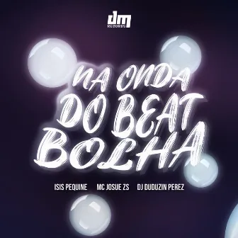 Na Onda do Beat Bolha by Mc Josue Zs