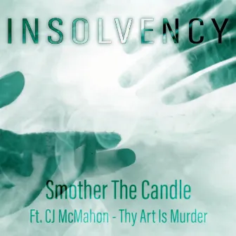 Smother The Candle by Insolvency