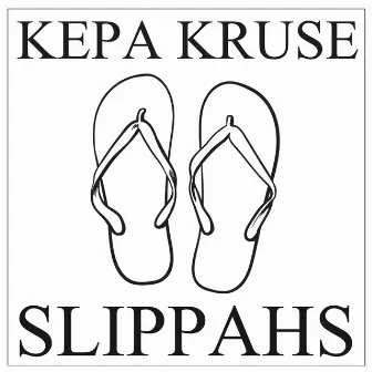 Slippahs by Kepa Kruse