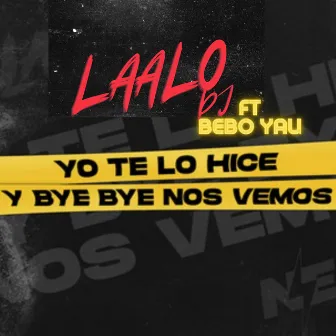 YO TE LO HICE Y BAY BAY NOS VEMOS by Bebo Yau