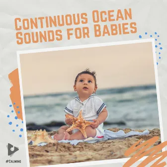 Continuous Ocean Sounds for Babies by #Calming