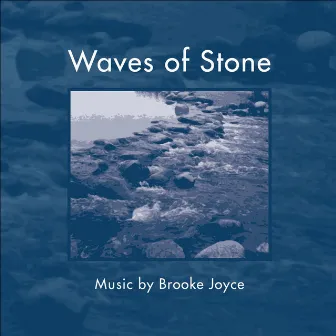 Joyce, B.: Waves of Stone by Brooke Joyce