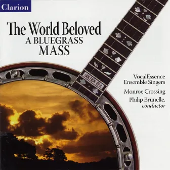 The World Beloved: A Bluegrass Mass by Philip Brunelle