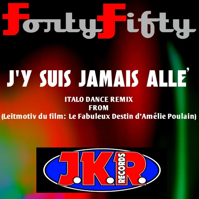 J'y suis jamais allé (Italo Dance Remix) - From "Le fabuleux destin d'Amélie Poulain"