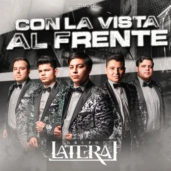 Con La Vista Al Frente by Grupo Lateral