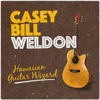 Hawaiian Guitar Wizard by Casey Bill Weldon