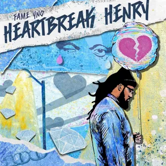 HeartBreak Henry by FAME YNO