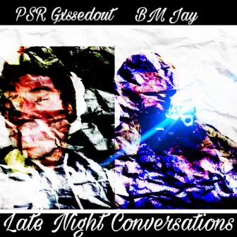 Late Night Conversations by PSR Gxssedout