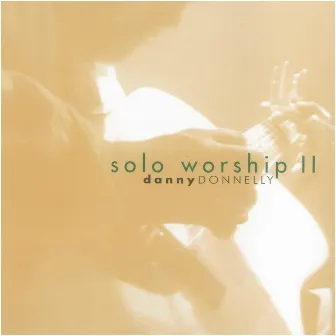 Solo Worship II by Danny Donnelly