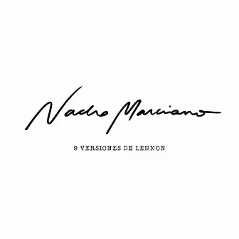 9 Versiones de Lennon by Nacho Marciano