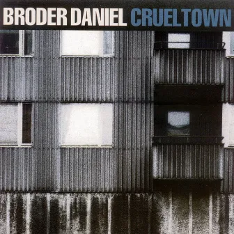 Cruel Town by Broder Daniel