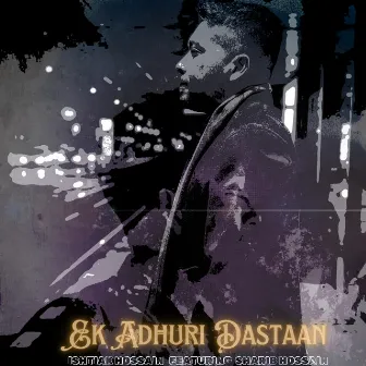 Ek Adhuri Dastaan by Ishtiak Hossain