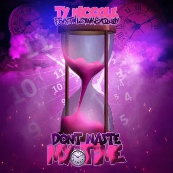 Don't Waste My Time by LowkeyQuin