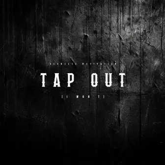 Tap Out (I Won't) by Fearless Motivation