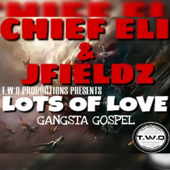 Lots of Love by Chief Eli