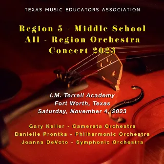 Texas Music Educators Association Region 5 Middle School Orchestras 2023 (Live) by Texas Music Educators Association Region 5 Middle School and Junior High Symphony Orchestra